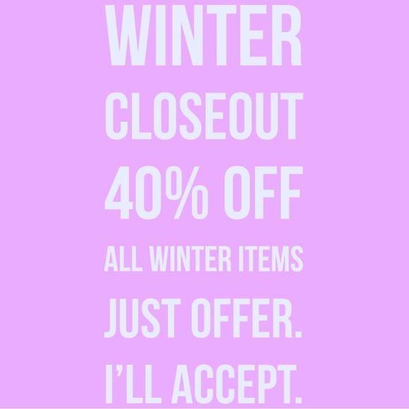 Other - Winter closeout sale. 40%off all fall & winter items. Bundle for deeper discount